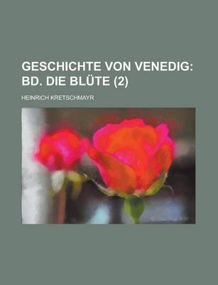 Book cover for Geschichte Von Venedig (2); Bd. Die Blute