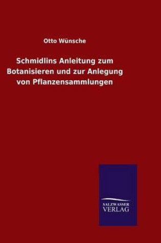 Cover of Schmidlins Anleitung zum Botanisieren und zur Anlegung von Pflanzensammlungen