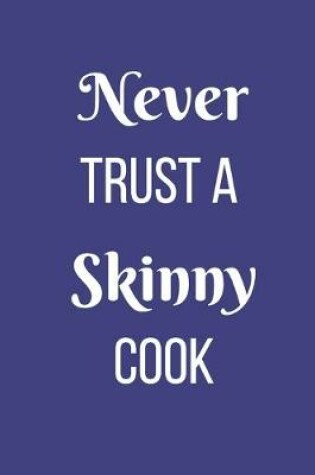 Cover of Never Trust A Skinny Cook