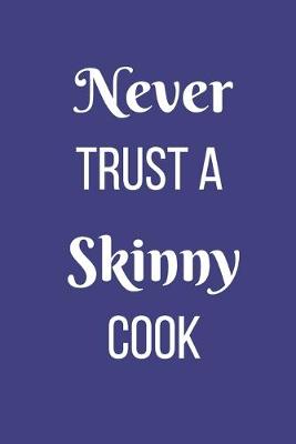 Book cover for Never Trust A Skinny Cook