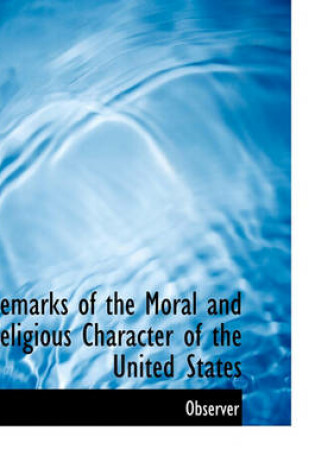 Cover of Remarks of the Moral and Religious Character of the United States