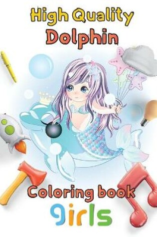 Cover of High Quality Dolphin Coloring book girls