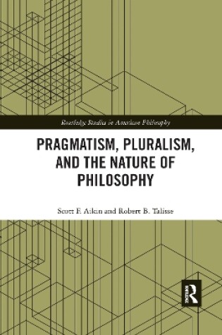 Cover of Pragmatism, Pluralism, and the Nature of Philosophy