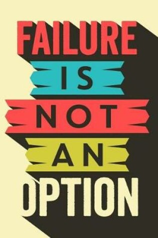 Cover of Failure Is Not an Option