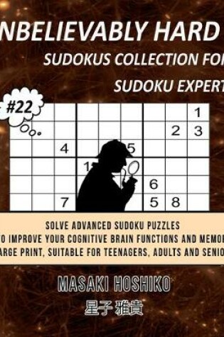 Cover of Unbelievably Hard Sudokus Collection for Sudoku Expert #22