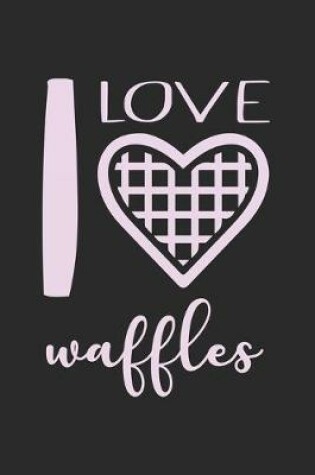 Cover of I Love Waffles