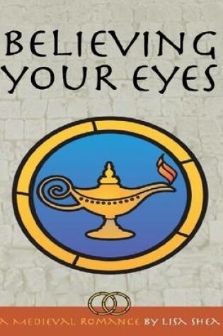 Cover of Believing Your Eyes - A Medieval Romance