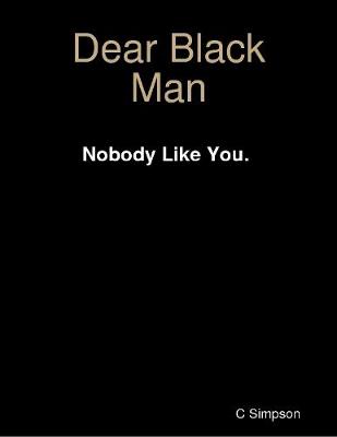 Book cover for Dear Black Man Nobody Like You