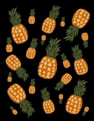 Book cover for Pineapples Everywhere Notebook Journal 120 College Ruled Pages 8.5 X 11