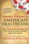 Book cover for The Hidden History of American Healthcare