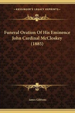 Cover of Funeral Oration Of His Eminence John Cardinal McCloskey (1885)