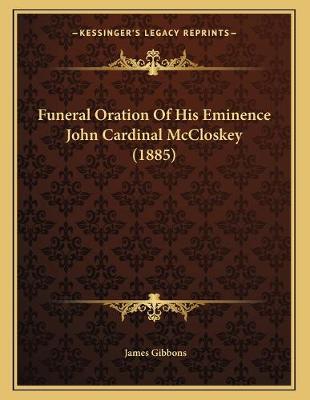 Book cover for Funeral Oration Of His Eminence John Cardinal McCloskey (1885)