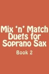 Book cover for Mix 'n' Match Duets for Soprano Sax