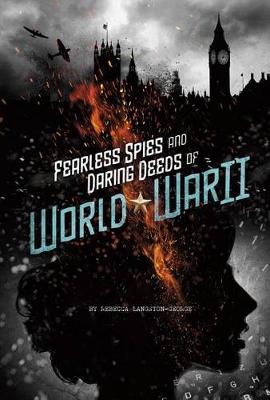 Cover of Fearless Spies and Daring Deeds of World War II