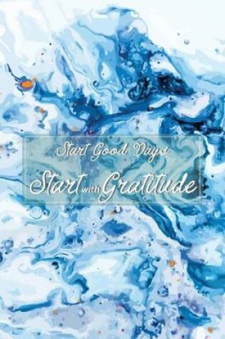 Cover of Start Good Days Start with Gratitude