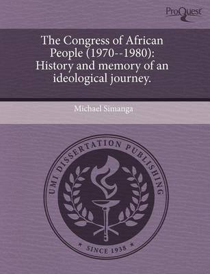 Book cover for The Congress of African People (1970--1980): History and Memory of an Ideological Journey