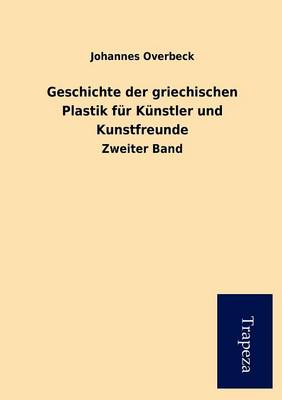 Book cover for Geschichte Der Griechischen Plastik Fur K Nstler Und Kunstfreunde