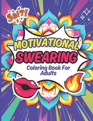 Book cover for Motivational Swearing Coloring Book For Adults