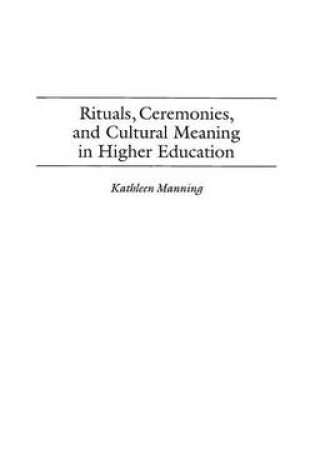 Cover of Rituals, Ceremonies, and Cultural Meaning in Higher Education