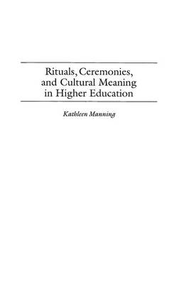 Book cover for Rituals, Ceremonies, and Cultural Meaning in Higher Education