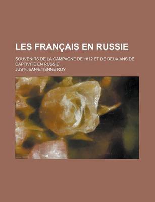 Book cover for Les Francais En Russie; Souvenirs de La Campagne de 1812 Et de Deux ANS de Captivite En Russie