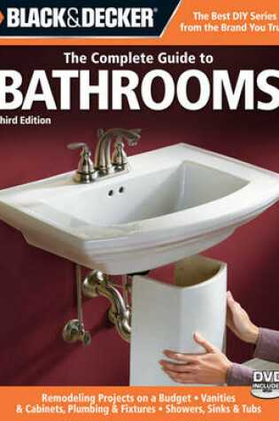 Cover of Black & Decker the Complete Guide to Bathrooms, Third Edition