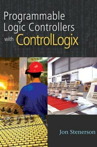 Cover of Programmable Logic Controllers with Controllogix (Book Only)