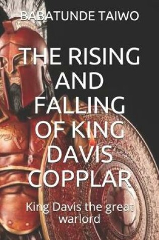 Cover of The Rising and Falling of King Davis Copplar
