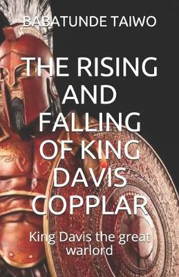 Book cover for The Rising and Falling of King Davis Copplar