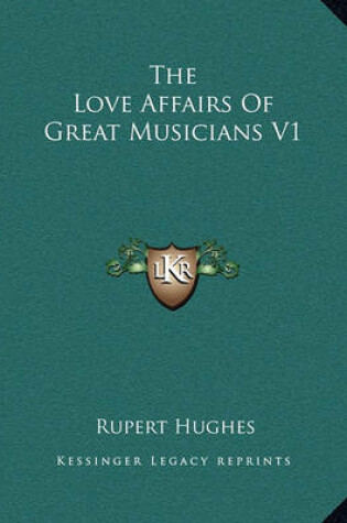 Cover of The Love Affairs of Great Musicians V1