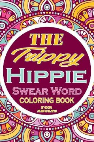 Cover of The Trippy Hippie Coloring Book For Adults