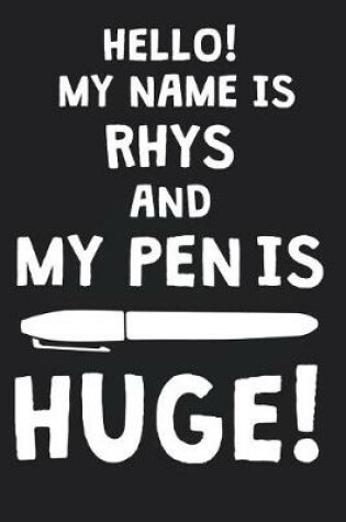 Cover of Hello! My Name Is RHYS And My Pen Is Huge!