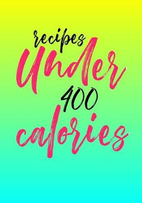 Book cover for Recipes Under 400 Calories