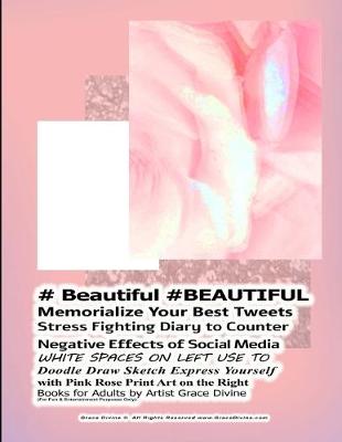 Book cover for # Beautiful #BEAUTIFUL Memorialize Your Best Tweets Stress Fighting Diary to Counter Negative Effects of Social Media WHITE SPACES ON LEFT USE TO Doodle Draw Sketch Express Yourself