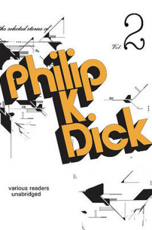 Cover of The Selected Stories of Philip K. Dick, Volume 2