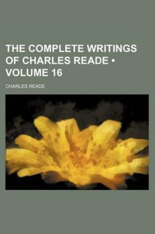 Cover of The Complete Writings of Charles Reade (Volume 16)