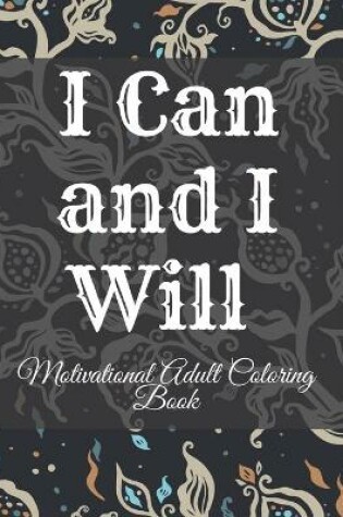 Cover of I Can and I Will Motivational Adult Coloring Book