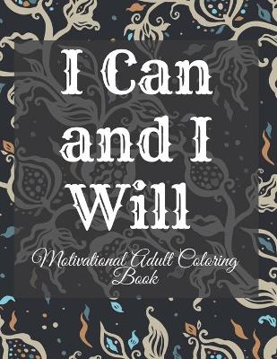 Book cover for I Can and I Will Motivational Adult Coloring Book