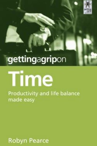 Cover of Getting a Grip on Time: Productivity and Life Balance Made Easy