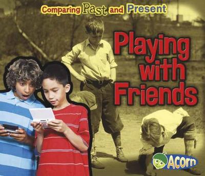 Book cover for Playing with Friends: Comparing Past and Present (Comparing Past and Present)