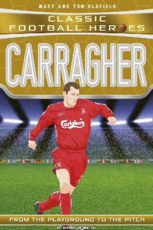 Cover of Carragher (Classic Football Heroes) - Collect Them All!