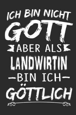 Cover of Ich bin nicht Gott aber als Landwirtin bin ich goettlich