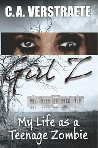 Cover of Girl Z: My Life as a Teenage Zombie