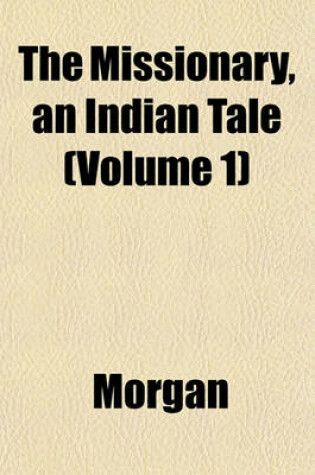 Cover of The Missionary, an Indian Tale (Volume 1)