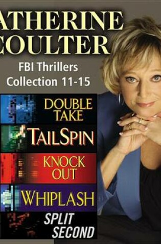 Cover of Catherine Coulter the FBI Thrillers Collection Books 11-15