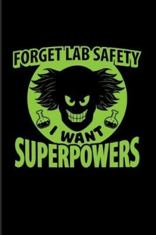 Cover of Forget Lab Safety I Want Superpowers