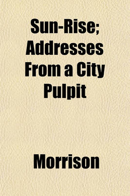 Book cover for Sun-Rise; Addresses from a City Pulpit