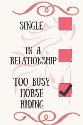 Cover of Single In a Relationship Too Busy Horse Riding