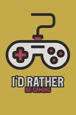 Cover of I'd Rather Be Gaming