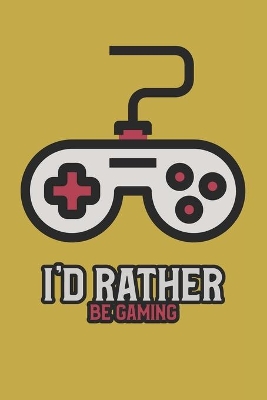 Book cover for I'd Rather Be Gaming